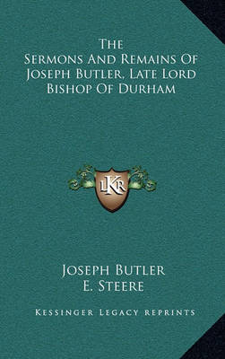 Book cover for The Sermons and Remains of Joseph Butler, Late Lord Bishop of Durham