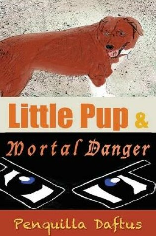 Cover of Little Pup & Mortal Danger