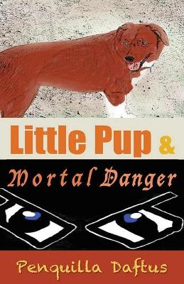 Book cover for Little Pup & Mortal Danger