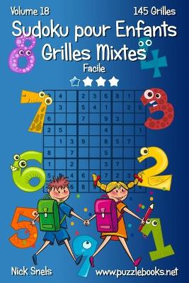 Book cover for Sudoku pour Enfants Grilles Mixtes - Facile - Volume 18 - 145 Grilles