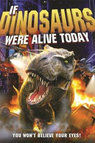 Cover of If Dinosaurs Were Alive Today