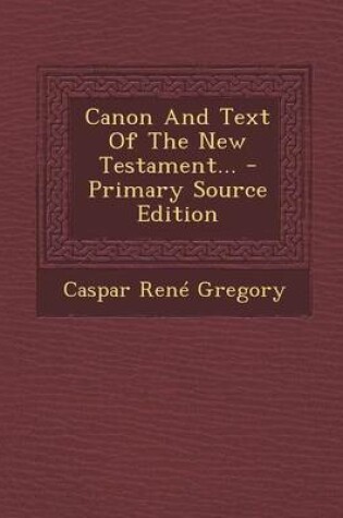Cover of Canon and Text of the New Testament...
