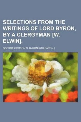 Cover of Selections from the Writings of Lord Byron, by a Clergyman [W. Elwin].