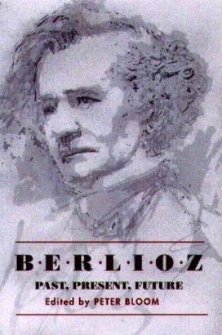 Cover of Berlioz: Past, Present, Future