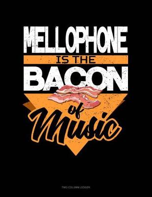 Book cover for Mellophone Is the Bacon of Music