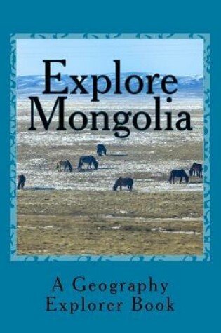 Cover of Explore Mongolia