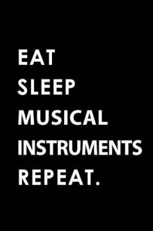 Cover of Eat Sleep Musical Instruments Repeat