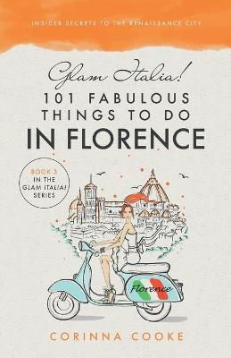 Cover of Glam Italia! 101 Fabulous Things To Do In Florence