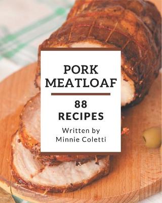 Book cover for 88 Pork Meatloaf Recipes