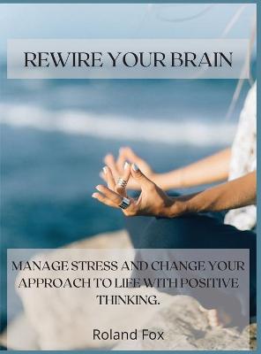 Book cover for Rewire Your Brain