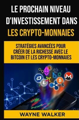 Cover of Le prochain niveau d'investissement dans les crypto-monnaies