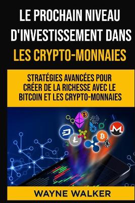 Book cover for Le prochain niveau d'investissement dans les crypto-monnaies