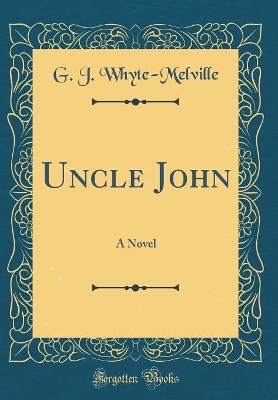 Book cover for Uncle John: A Novel (Classic Reprint)