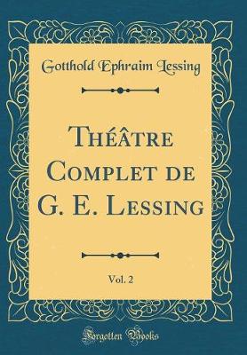 Book cover for Théâtre Complet de G. E. Lessing, Vol. 2 (Classic Reprint)