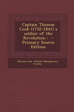 Cover of Captain Thomas Cook (1752-1841) a Soldier of the Revolution;