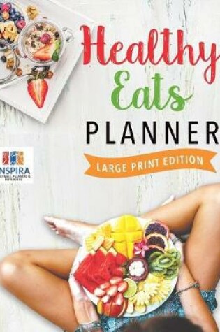 Cover of Healthy Eats Planner Large Print Edition