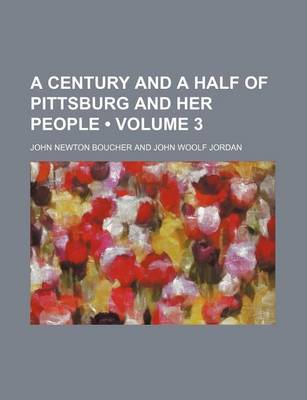 Book cover for A Century and a Half of Pittsburg and Her People (Volume 3)