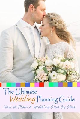 Book cover for The Ultimate Wedding Planning Guide