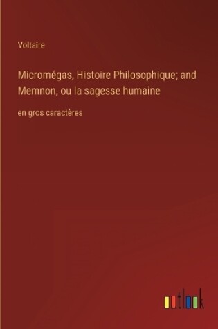 Cover of Micromégas, Histoire Philosophique; and Memnon, ou la sagesse humaine