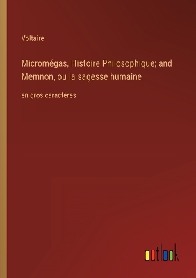 Book cover for Micromégas, Histoire Philosophique; and Memnon, ou la sagesse humaine