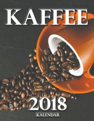 Book cover for Kaffee 2018 Kalendar (Ausgabe Deutschland)