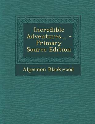 Book cover for Incredible Adventures... - Primary Source Edition