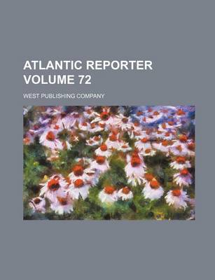 Book cover for Atlantic Reporter Volume 72