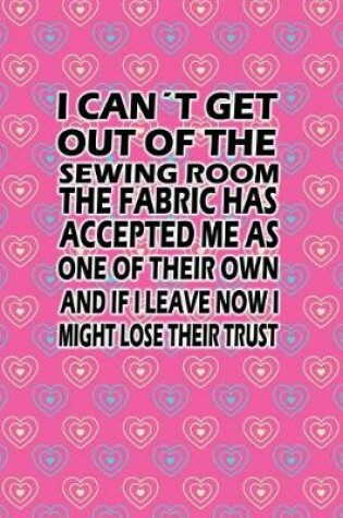 Cover of I Can´t Get Out of the Sewing Room