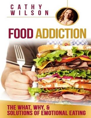 Book cover for Food Addiction: the What, Why, & Solutions of Emotional Eating