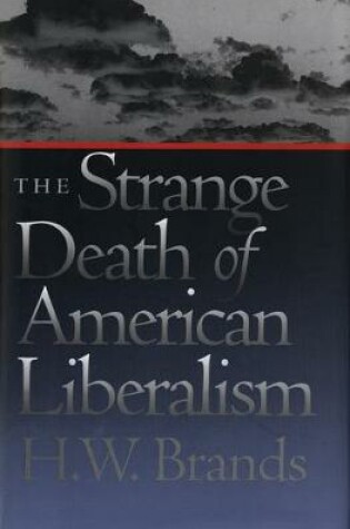 Cover of The Strange Death of American Liberalism