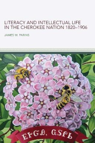 Cover of Literacy and Intellectual Life in the Cherokee Nation, 1820-1906