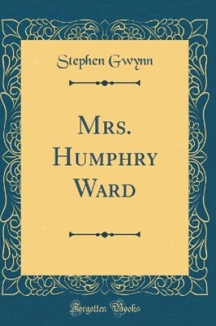 Cover of Mrs. Humphry Ward (Classic Reprint)