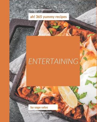 Book cover for Ah! 365 Yummy Entertaining Recipes