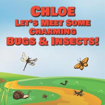 Book cover for Chloe Let's Meet Some Charming Bugs & Insects!