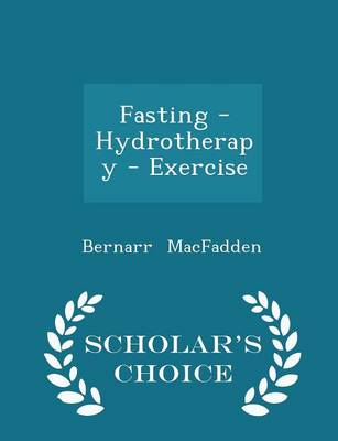 Book cover for Fasting - Hydrotherapy - Exercise - Scholar's Choice Edition