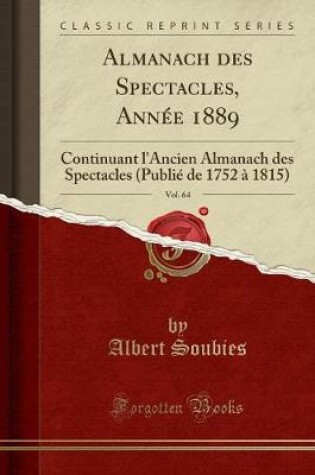 Cover of Almanach Des Spectacles, Annee 1889, Vol. 64