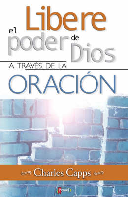 Book cover for Libere El Poder de Dios a Traves de La Oracion