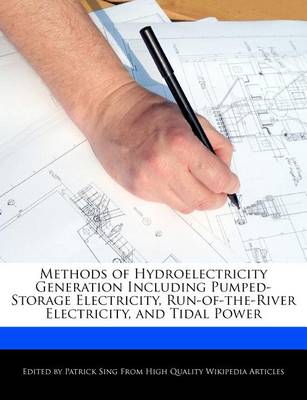 Book cover for Methods of Hydroelectricity Generation Including Pumped-Storage Electricity, Run-Of-The-River Electricity, and Tidal Power