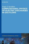Book cover for Computational Physics of Electric Discharges in Gas Flows