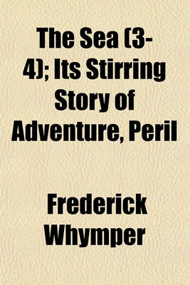 Book cover for The Sea (3-4); Its Stirring Story of Adventure, Peril