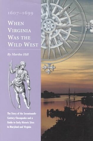 Cover of When Virginia Was the Wild West, 1607-1699