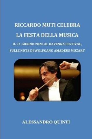 Cover of Riccardo Muti celebra la Festa della Musica - Il 21 giugno 2020 al Ravenna Festival, sulle note di Wolfgang Amadeus Mozart