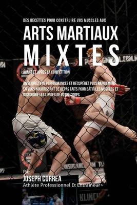 Book cover for Des Recettes Pour Construire Vos Muscles Aux Arts Martiaux Mixtes Avant Et Apres La Competition