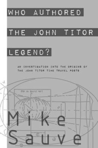 Cover of Who Authored the John Titor Legend?