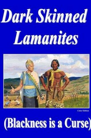 Cover of Dark Skinned Lamanites (Coloredition)