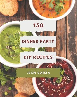 Book cover for 150 Dinner Party Dip Recipes