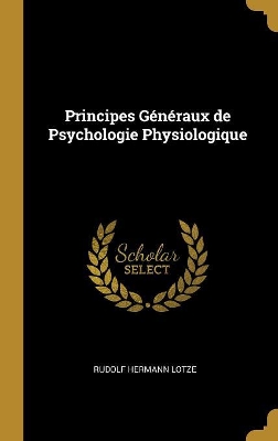 Book cover for Principes Généraux de Psychologie Physiologique