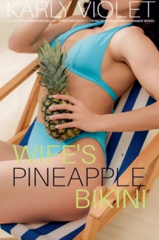 Cover of Wife's Pineapple Bikini - A Hot Wife Swingers Multiple Partner Wife Sharing Wife Swapping Romance Novel