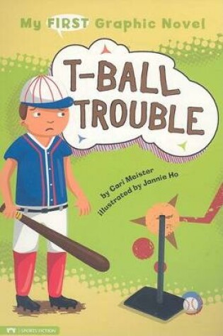 Cover of My First Graphic Novel T-Ball Trouble