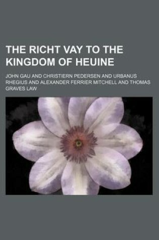 Cover of The Richt Vay to the Kingdom of Heuine